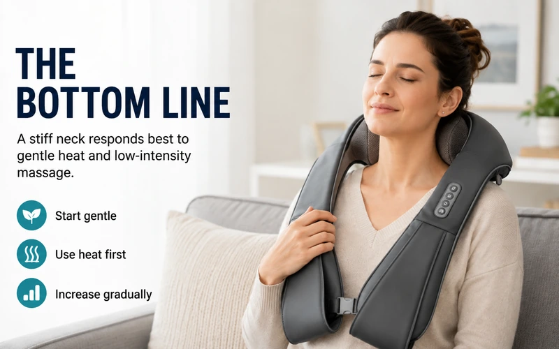 Bottom line for stiff neck relief: start gentle, use heat first, and increase massage intensity gradually